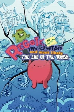 Reggie, His Cousin, Two Scientists and Most Likely the End of the World